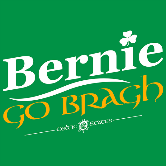 Bernie Go Bragh - Unisex Tee