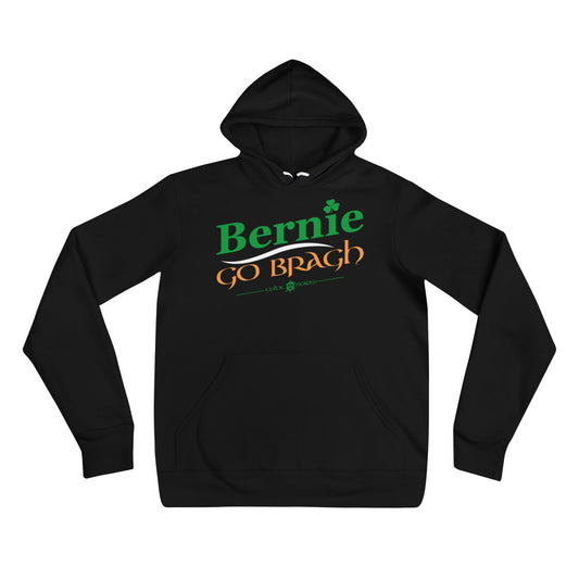 Bernie Go Bragh - Unisex Hoodie